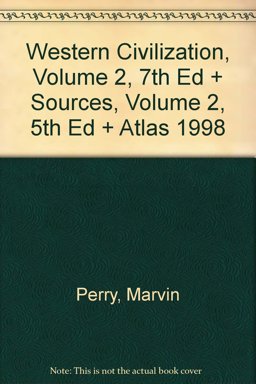 Western Civilization, Volume 2, 7th Edition and Sources, Volume 2, 5th Edition and Atlas 1998