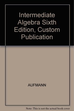 Intermediate Algebra Sixth Edition, Custom Publication