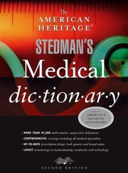 The American Heritage® Stedman's Medical Dictionary The American Heritage® Stedman's Medical Dictionary