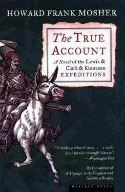 True Account A Novel of the Lewis and Clark and Kinneson Expeditions  9780618431236 Front Cover
