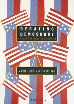 Debating Democracy A Reader in American Politics 5th 9780618437665 Front Cover