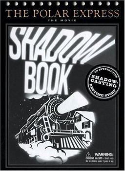 Polar Express: the Movie: Shadowbook An Interactive Shadow-Casting Bedtime Story  9780618477937 Front Cover
