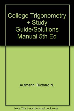 Aufmann College Trigonometry Plus Study Guide/solutions Manual Fifth Edition