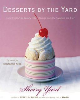 Desserts by the Yard From Brooklyn to Beverly Hills: Recipes from the Sweetest Life Ever  9780618515226 Front Cover