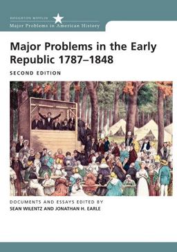Major Problems in the Early Republic, 1787-1848 Documents and Essays 2nd 9780618522583 Front Cover