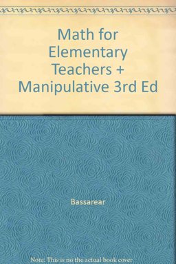 Bassarear Math for Elementary Teachers Plus Manipulative Third Edition