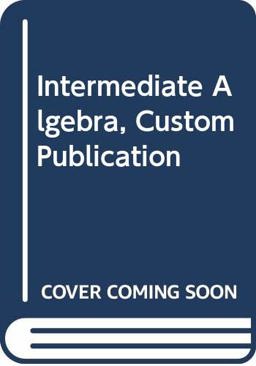 Intermediate Algebra Fourth Edition, Custom Publication