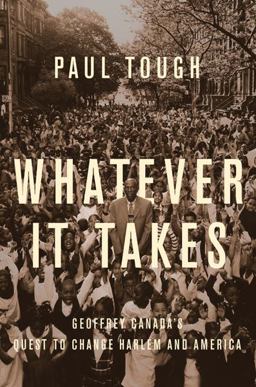 Whatever It Takes Geoffrey Canada's Quest to Change Harlem and America  9780618569892 Front Cover