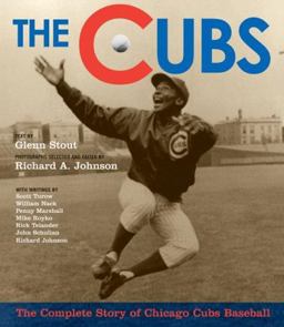 Cubs The Complete Story of Chicago Cubs Baseball  9780618595006 Front Cover