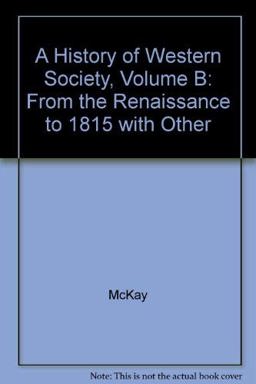 A History of Western Society, Volume B A History of Western Society, Volume B