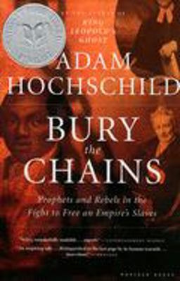Bury the Chains Prophets and Rebels in the Fight to Free an Empire's Slaves  9780618619078 Front Cover