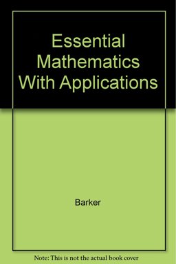 Essential Mathematics with Applications 7th Edition Plus Basic College Math Mathspace Cd Plus Nolting Math Study Skills Workbook 2nd Edition