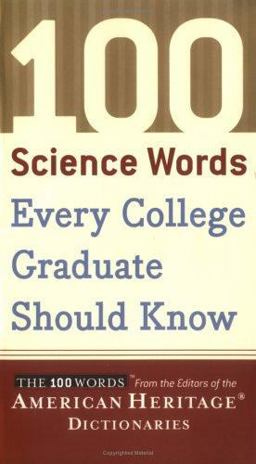 100 Science Words Every College Graduate Should Know 100 Science Words Every College Graduate Should Know