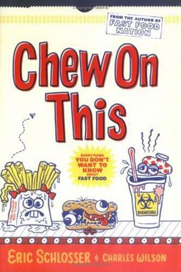 Chew on This Everything You Don't Want to Know about Fast Food  9780618710317 Front Cover
