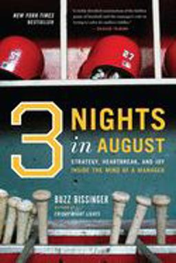 Three Nights in August Strategy, Heartbreak, and Joy Inside the Mind of a Manager  9780618710539 Front Cover