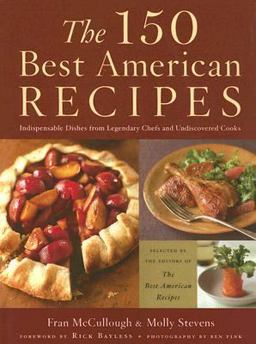150 Best American Recipes Indispensable Dishes from Legendary Chefs and Undiscovered Cooks  9780618718658 Front Cover