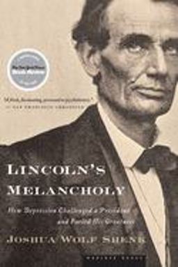 Lincoln's Melancholy How Depression Challenged a President and Fueled His Greatness  9780618773442 Front Cover