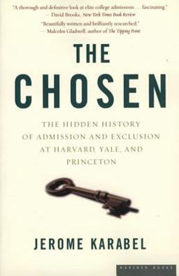Chosen The Hidden History of Admission and Exclusion at Harvard, Yale, and Princeton  9780618773558 Front Cover