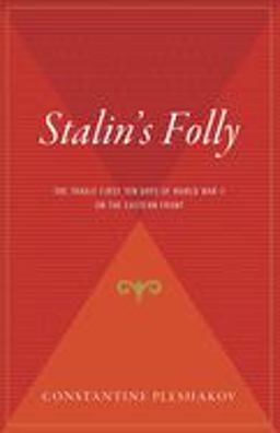 Stalin's Folly The Tragic First Ten Days of WWII on the Eastern Front  9780618773619 Front Cover