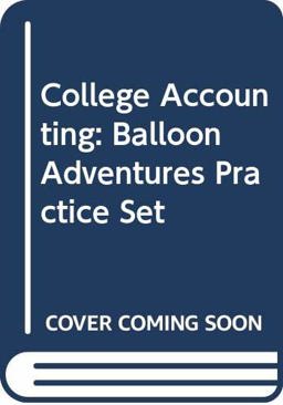 Mcquaig College Accounting Balloon Adventures Practice Set W/cd Revised 8e Mcquaig College Accounting Balloon Adventures Practice Set W/cd Revised 8e