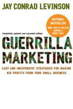 Guerrilla Marketing, 4th Edition Easy and Inexpensive Strategies for Making Big Profits from Your SmallBusiness 4th 9780618785919 Front Cover