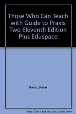 Those Who Can Teach with Guide to Praxis Two Eleventh Edition Plus Eduspace
