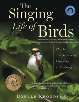 Singing Life of Birds The Art and Science of Listening to Birdsong  9780618840762 Front Cover