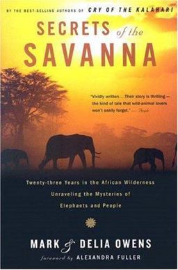 Secrets of the Savanna Twenty-Three Years in the African Wilderness Unraveling the Mysteries of Elephants and People  9780618872503 Front Cover