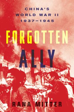 Forgotten Ally China's World War II, 1937-1945  9780618894253 Front Cover