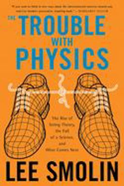 Trouble with Physics The Rise of String Theory, the Fall of a Science, and What Comes Next 13th 9780618918683 Front Cover