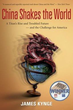 China Shakes the World A Titan's Rise and Troubled Future - And the Challenge for America  9780618919062 Front Cover