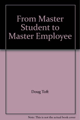 From Master Student to Master Employee From Master Student to Master Employee