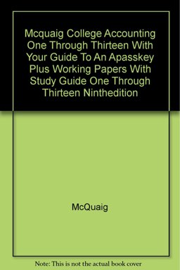 Mcquaig College Accounting One Through Thirteen with Your Guide to an Apasskey Plus Working Papers with Study Guide One Through Thirteen Ninthedition Mcquaig College Accounting One Through Thirteen with Your Guide to an Apasskey Plus Working Papers with Study Guide One Through Thirteen Ninthedition