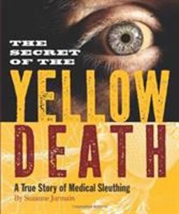Secret of the Yellow Death A True Story of Medical Sleuthing  9780618965816 Front Cover