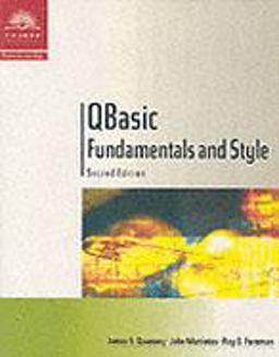 QBasic Fundamentals and Style with an Introduction to Microsoft Visual Basic