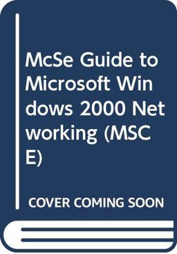 MCSE Guide to Microsoft Windows 2000 Networking
