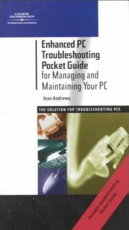 Enhanced PC Troubleshooting Pocket Guide for Managing and Maintaining Your PC