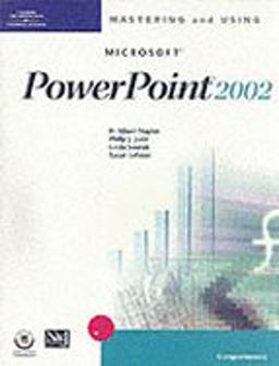 Mastering and Using Microsoft PowerPoint 2002