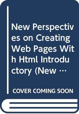 New Perspectives on Creating Web Pages with HTML - Introductory