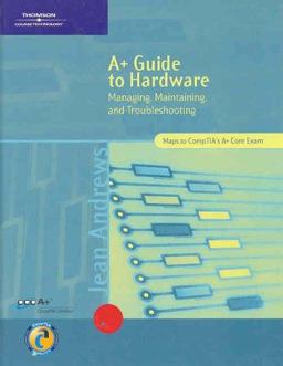 A+ Guide to Hardware Managing, Maintaining, and Troubleshooting 1st 2002 9780619120023 Front Cover