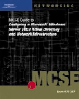MCSE Guide to Designing a Microsoft Windows Server 2003 Active Directory and Network Infrastructure