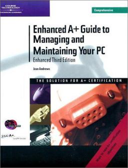 Enhanced A+ Guide to Managing and Maintaining Your PC, Comp. with Windows XP Guide