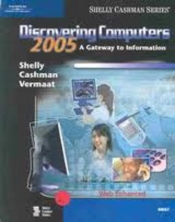 Discovering Computers 2005 : A Gateway to Information  9780619202170 Front Cover