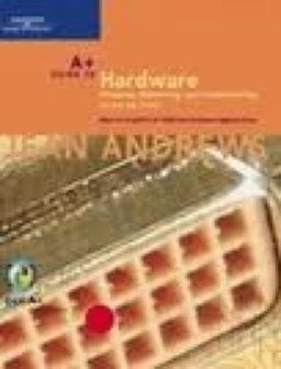 A+ Guide to Managing and Troubleshooting Hardware 3rd 9780619213275 Front Cover