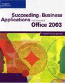 Succeeding in Business Applications with Microsoft Office 2003