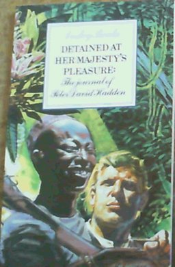 Detained at Her Majesty's Pleasure: the Journal of Peter David Hadden Detained at Her Majesty's Pleasure: the Journal of Peter David Hadden