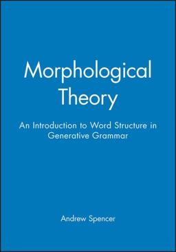 Morphological Theory An Introduction to Word Structure in Generative Grammar  9780631161448 Front Cover