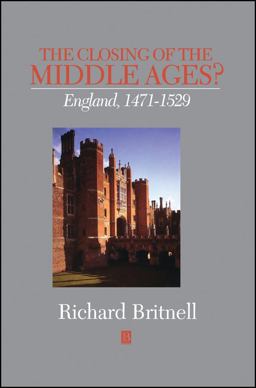 Closing of the Middle Ages? England 1471 - 1529  9780631165989 Front Cover