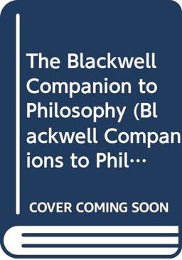 The Blackwell Companion to Philosophy