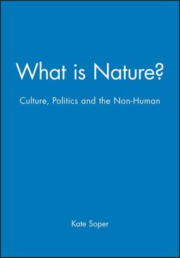 What Is Nature Culture, Politics and the Non-Human  9780631188919 Front Cover
